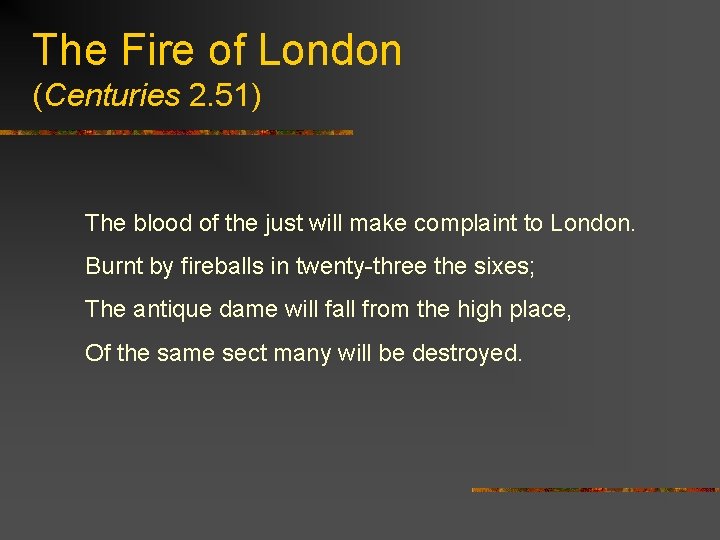 The Fire of London (Centuries 2. 51) The blood of the just will make