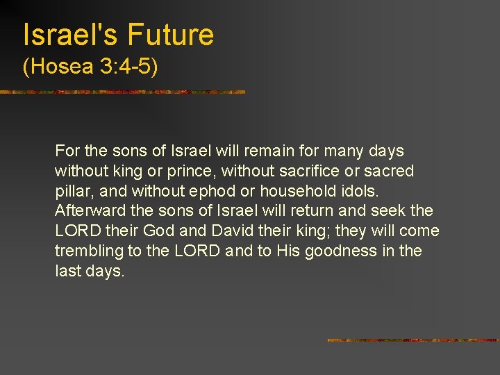 Israel's Future (Hosea 3: 4 -5) For the sons of Israel will remain for