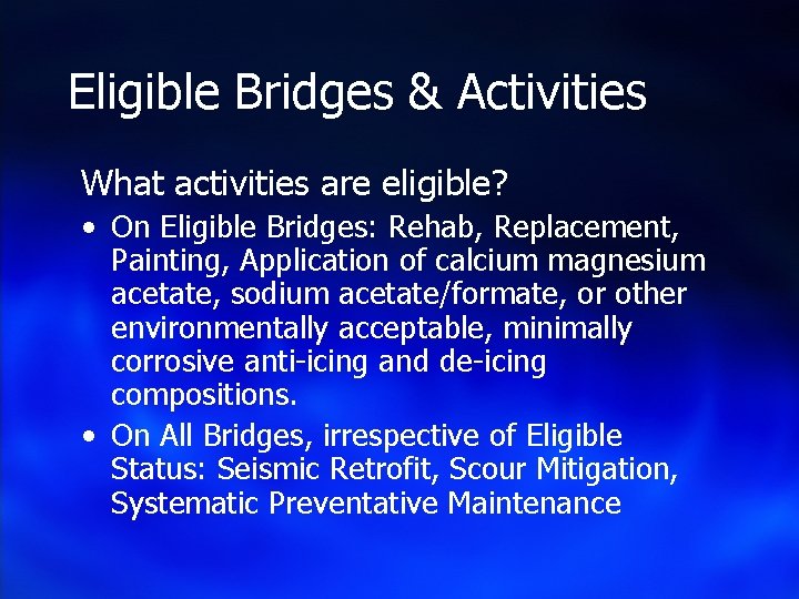 Eligible Bridges & Activities What activities are eligible? • On Eligible Bridges: Rehab, Replacement,