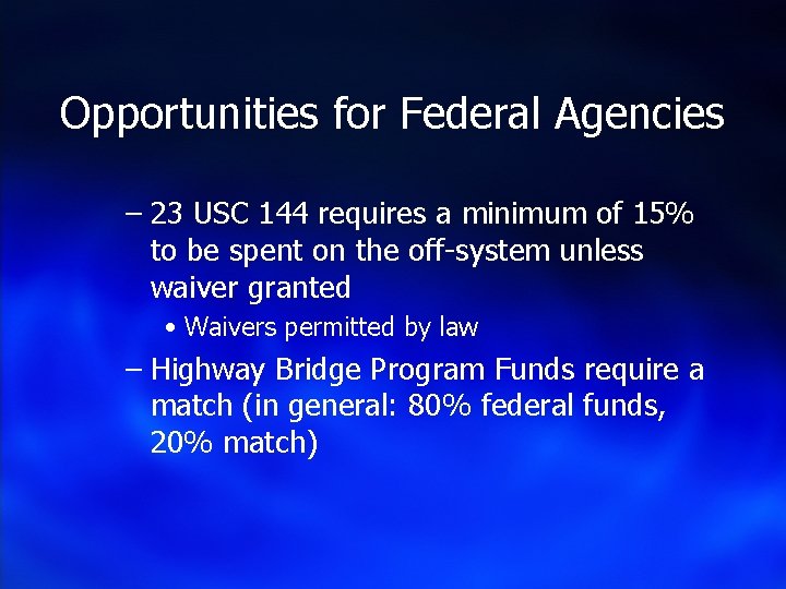 Opportunities for Federal Agencies – 23 USC 144 requires a minimum of 15% to