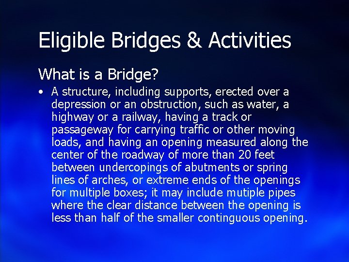 Eligible Bridges & Activities What is a Bridge? • A structure, including supports, erected