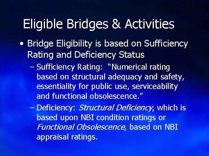 Eligible Bridges & Activities • Bridge Eligibility is based on Sufficiency Rating and Deficiency