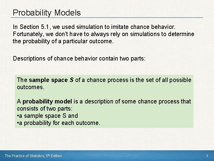 Probability Models In Section 5. 1, we used simulation to imitate chance behavior. Fortunately,