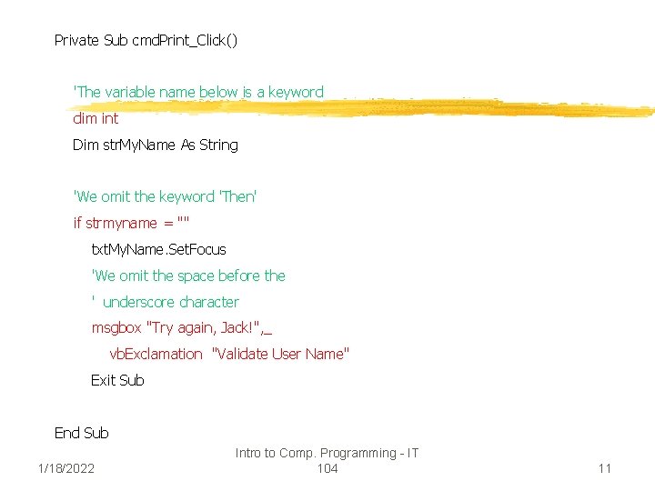 Private Sub cmd. Print_Click() 'The variable name below is a keyword dim int Dim
