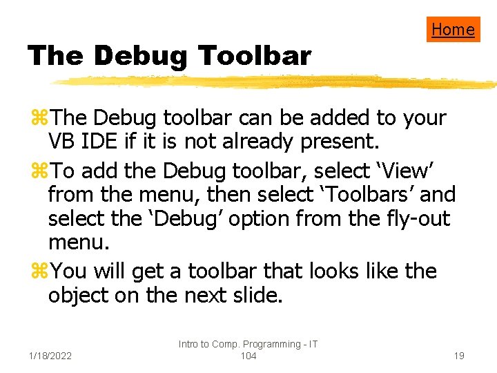 The Debug Toolbar Home z. The Debug toolbar can be added to your VB