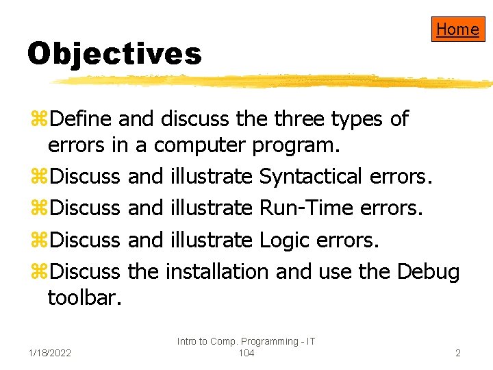 Objectives Home z. Define and discuss the three types of errors in a computer