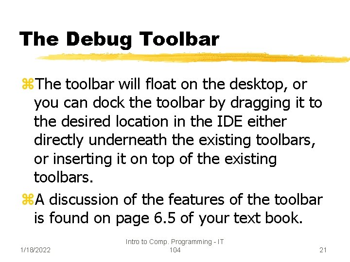 The Debug Toolbar z. The toolbar will float on the desktop, or you can