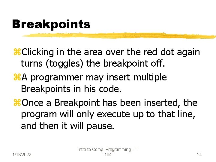 Breakpoints z. Clicking in the area over the red dot again turns (toggles) the