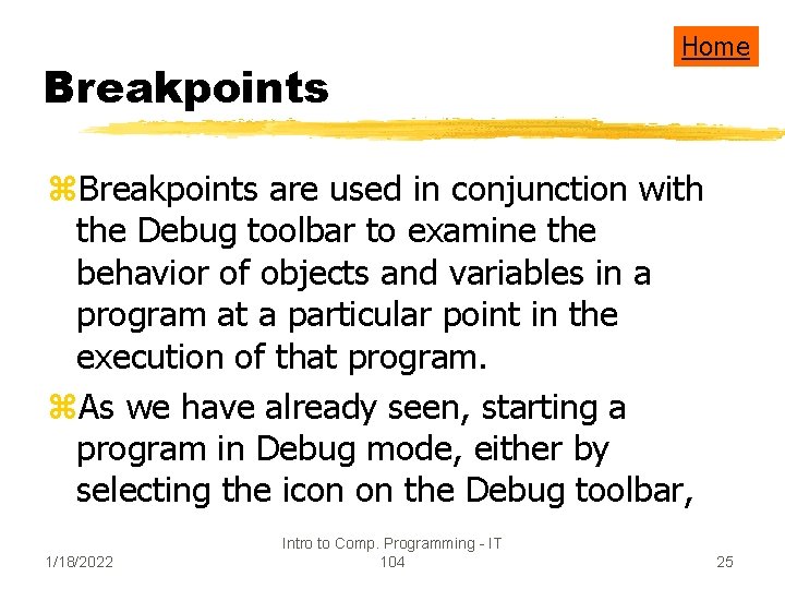 Breakpoints Home z. Breakpoints are used in conjunction with the Debug toolbar to examine