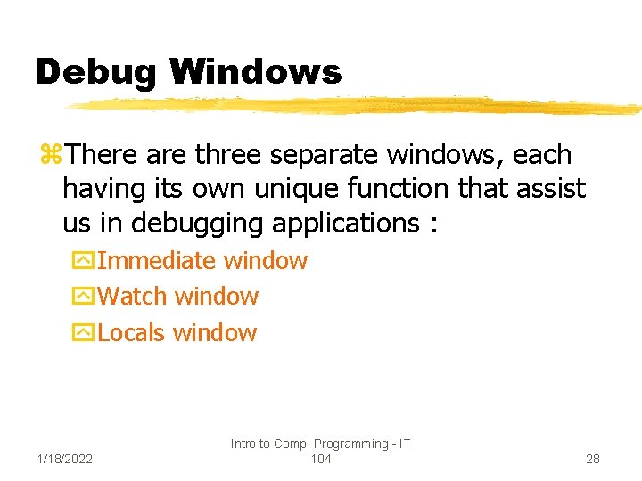 Debug Windows z. There are three separate windows, each having its own unique function