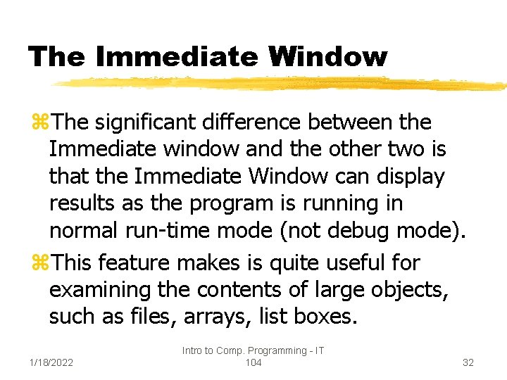 The Immediate Window z. The significant difference between the Immediate window and the other