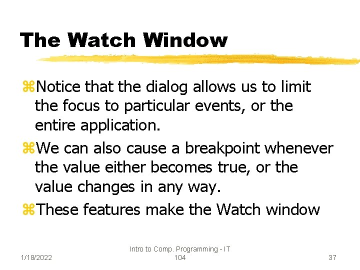 The Watch Window z. Notice that the dialog allows us to limit the focus