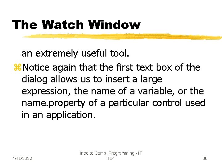 The Watch Window an extremely useful tool. z. Notice again that the first text