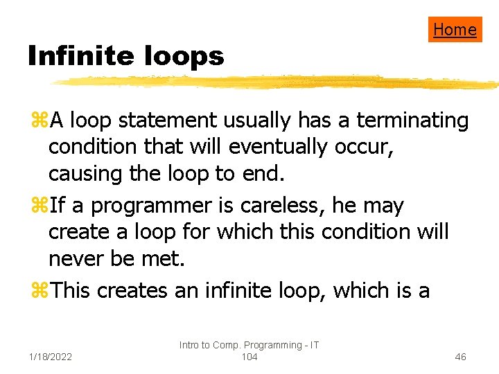 Infinite loops Home z. A loop statement usually has a terminating condition that will