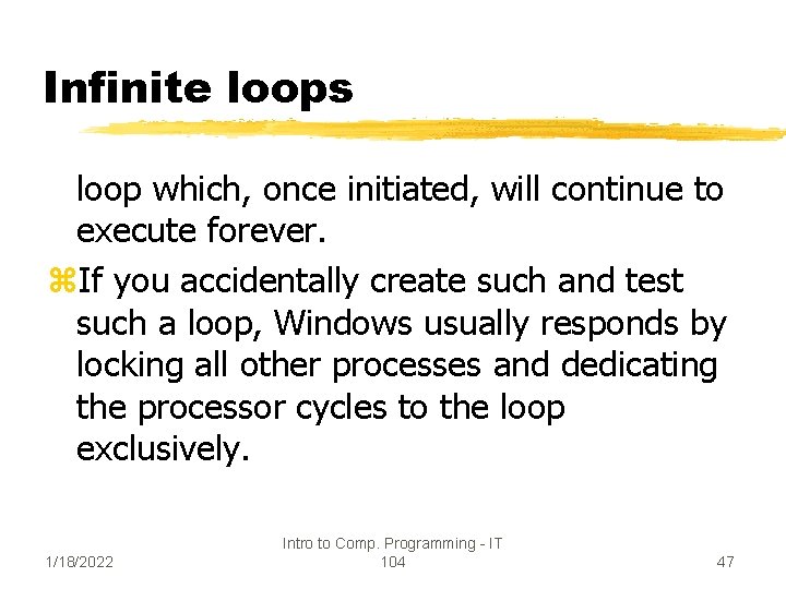 Infinite loops loop which, once initiated, will continue to execute forever. z. If you