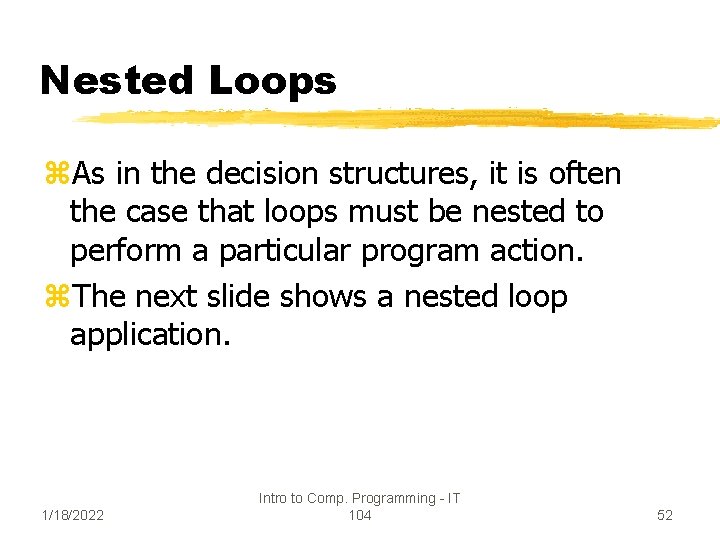 Nested Loops z. As in the decision structures, it is often the case that