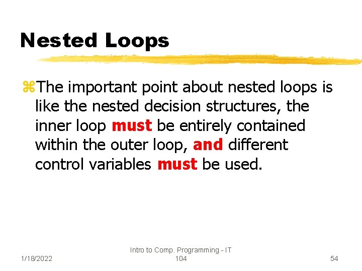 Nested Loops z. The important point about nested loops is like the nested decision