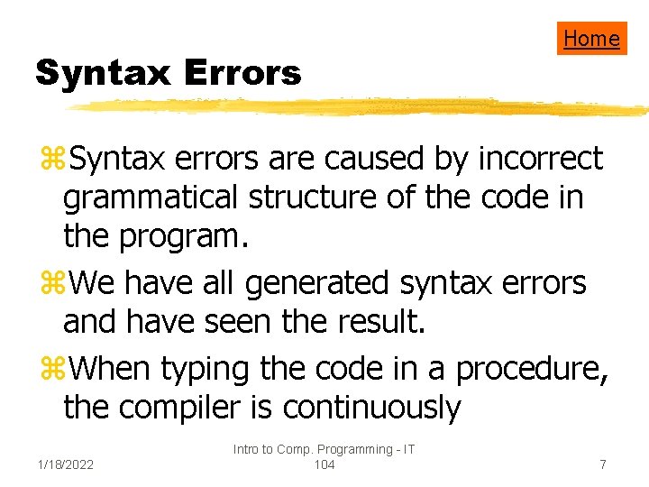 Syntax Errors Home z. Syntax errors are caused by incorrect grammatical structure of the