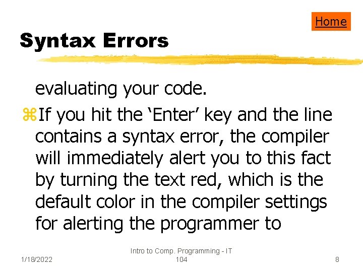 Syntax Errors Home evaluating your code. z. If you hit the ‘Enter’ key and