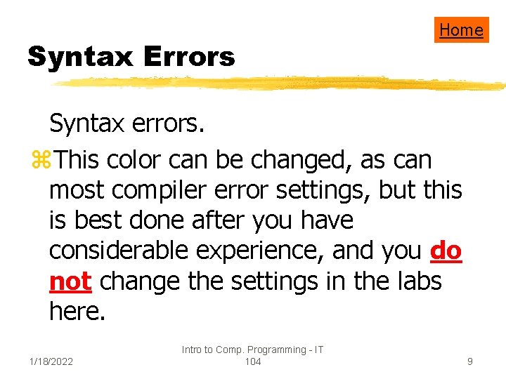 Syntax Errors Home Syntax errors. z. This color can be changed, as can most