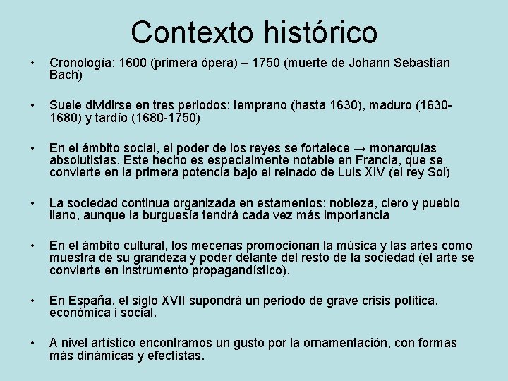 Contexto histórico • Cronología: 1600 (primera ópera) – 1750 (muerte de Johann Sebastian Bach)