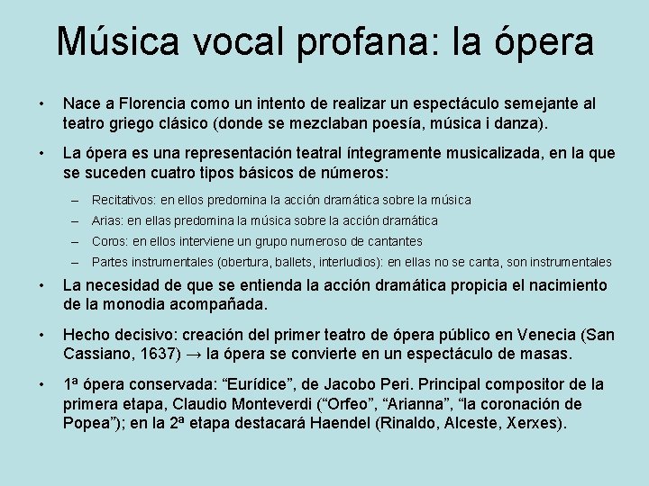 Música vocal profana: la ópera • Nace a Florencia como un intento de realizar