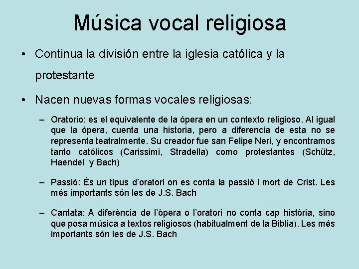 Música vocal religiosa • Continua la división entre la iglesia católica y la protestante