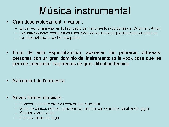 Música instrumental • Gran desenvolupament, a causa : – El perfeccionamiento en la fabricació