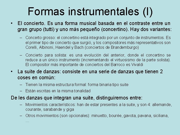 Formas instrumentales (I) • El concierto. Es una forma musical basada en el contraste