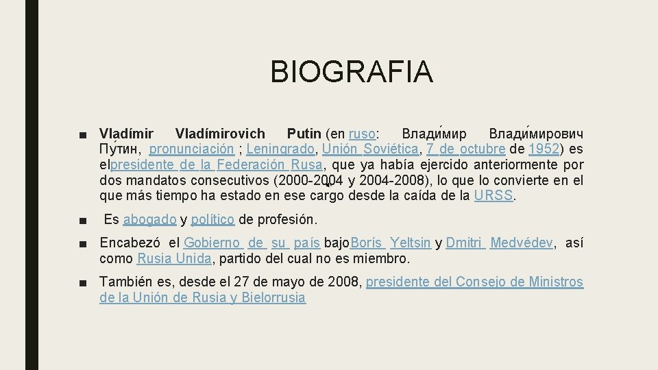 BIOGRAFIA ■ Vladímirovich Putin (en ruso: Влади мирович Пу тин, pronunciación ; Leningrado, Unión