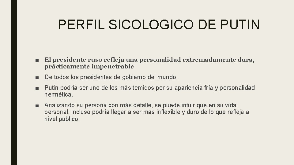 PERFIL SICOLOGICO DE PUTIN ■ El presidente ruso refleja una personalidad extremadamente dura, prácticamente