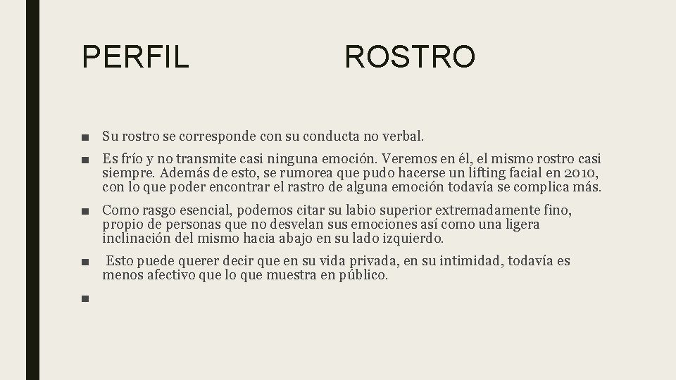 PERFIL ROSTRO ■ Su rostro se corresponde con su conducta no verbal. ■ Es