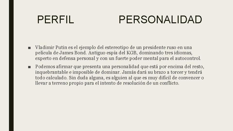 PERFIL PERSONALIDAD ■ Vladimir Putin es el ejemplo del estereotipo de un presidente ruso