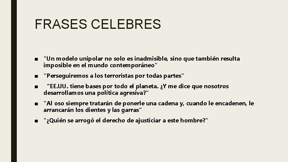 FRASES CELEBRES ■ "Un modelo unipolar no solo es inadmisible, sino que también resulta