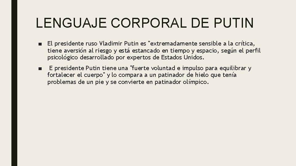 LENGUAJE CORPORAL DE PUTIN ■ El presidente ruso Vladimir Putin es "extremadamente sensible a