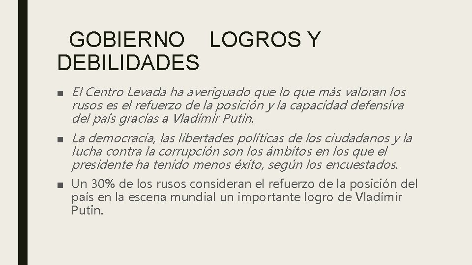 GOBIERNO LOGROS Y DEBILIDADES ■ El Centro Levada ha averiguado que lo que más