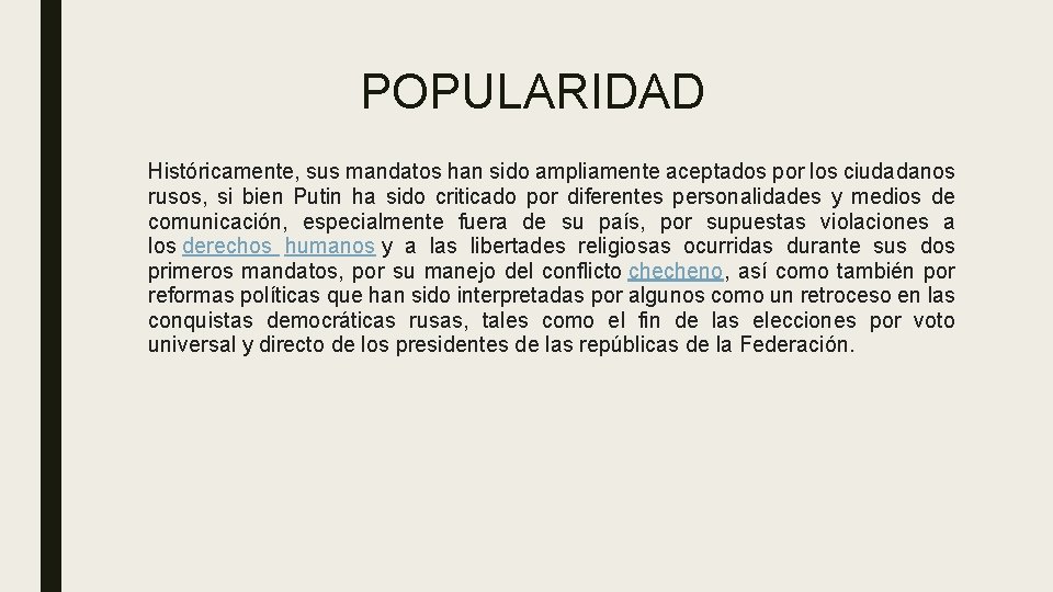 POPULARIDAD Históricamente, sus mandatos han sido ampliamente aceptados por los ciudadanos rusos, si bien