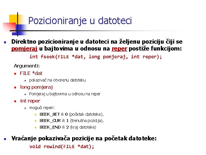 Pozicioniranje u datoteci n Direktno pozicioniranje u datoteci na željenu poziciju čiji se pomjeraj