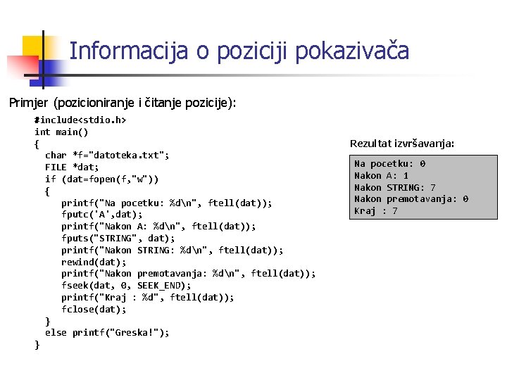 Informacija o poziciji pokazivača Primjer (pozicioniranje i čitanje pozicije): #include<stdio. h> int main() {