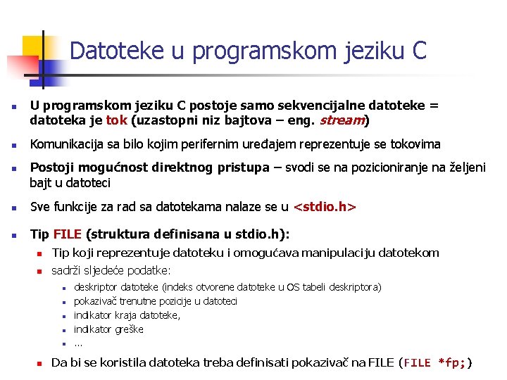 Datoteke u programskom jeziku C n n n U programskom jeziku C postoje samo