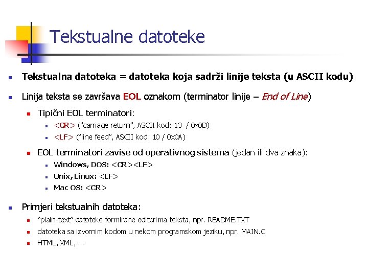 Tekstualne datoteke n Tekstualna datoteka = datoteka koja sadrži linije teksta (u ASCII kodu)