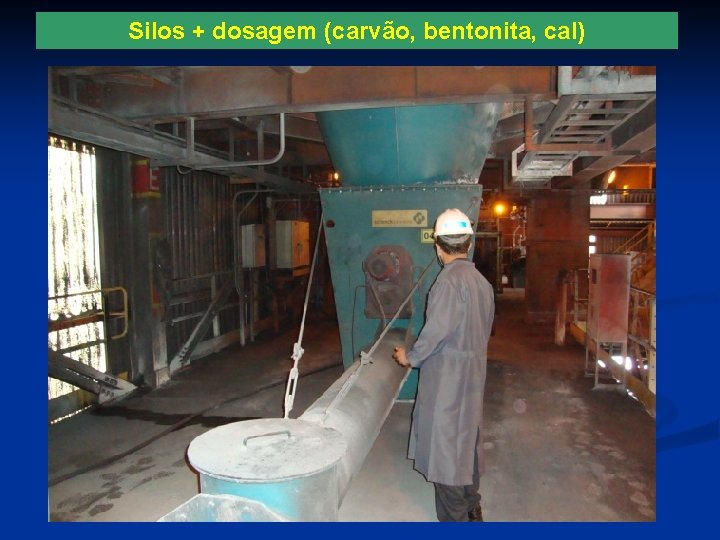 Silos + dosagem (carvão, bentonita, cal) 