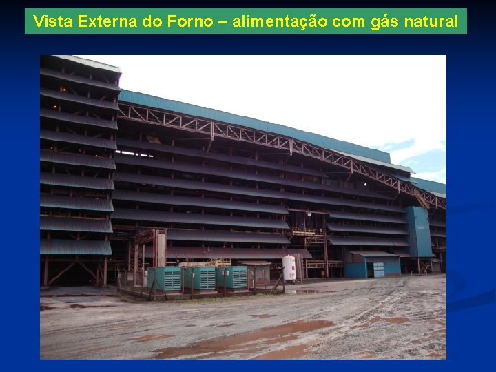 Vista Externa do Forno – alimentação com gás natural 