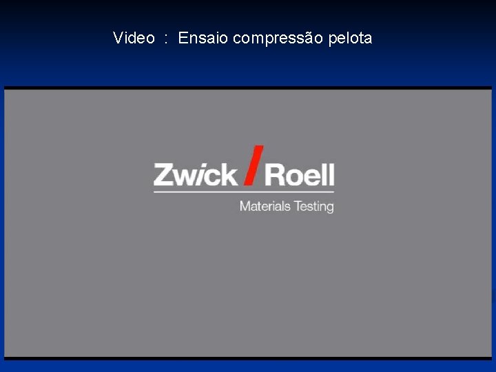 Video : Ensaio compressão pelota 