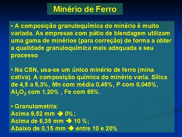 Minério de Ferro • A composição granuloquímica do minério é muito variada. As empresas