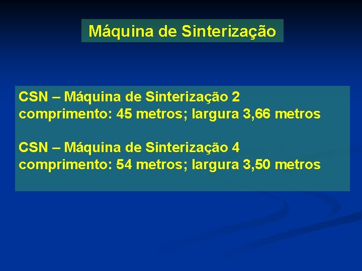 Máquina de Sinterização CSN – Máquina de Sinterização 2 comprimento: 45 metros; largura 3,