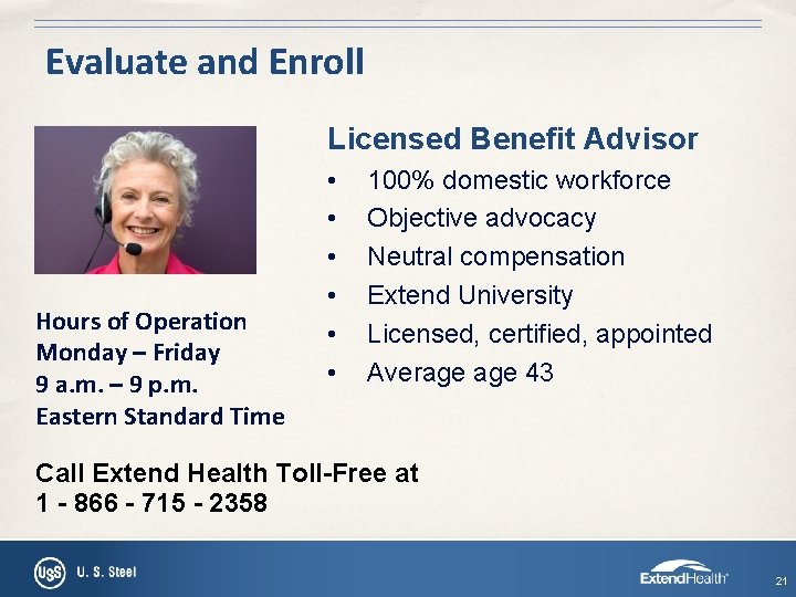 Evaluate and Enroll Licensed Benefit Advisor Hours of Operation Monday – Friday 9 a.