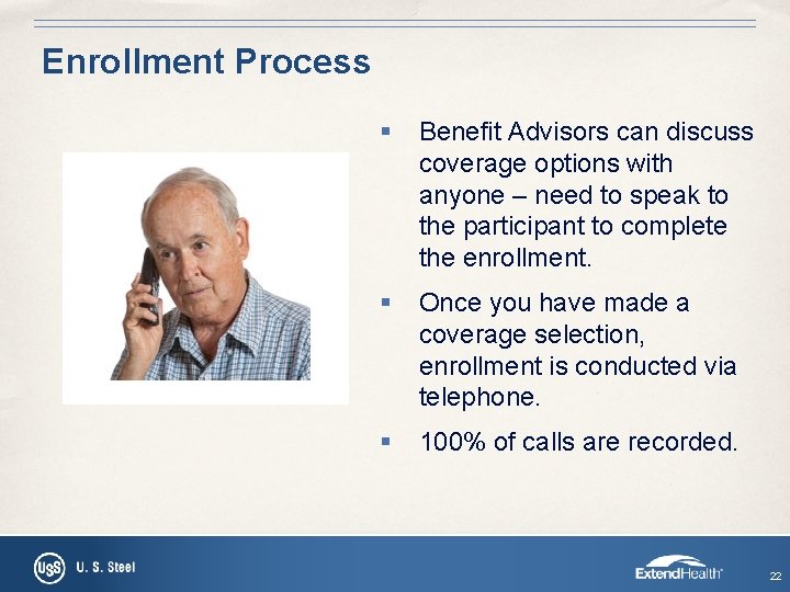 Enrollment Process § Benefit Advisors can discuss coverage options with anyone – need to