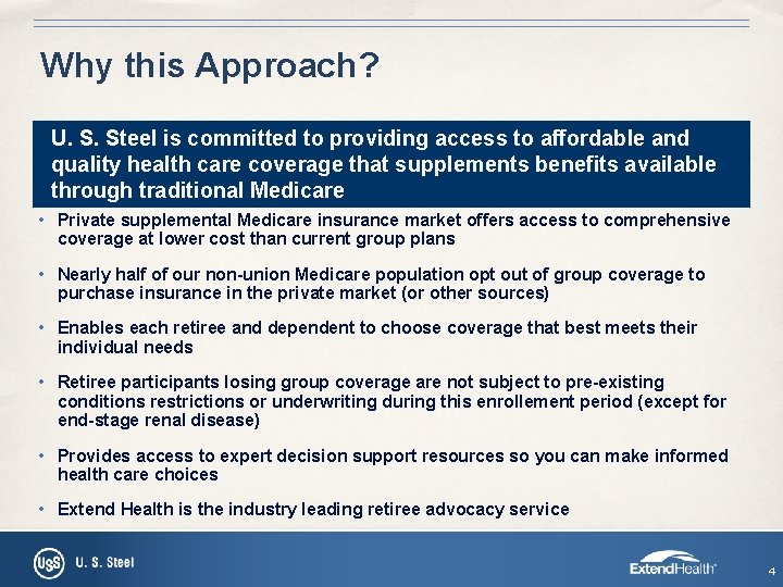 Why this Approach? U. S. Steel is committed to providing access to affordable and