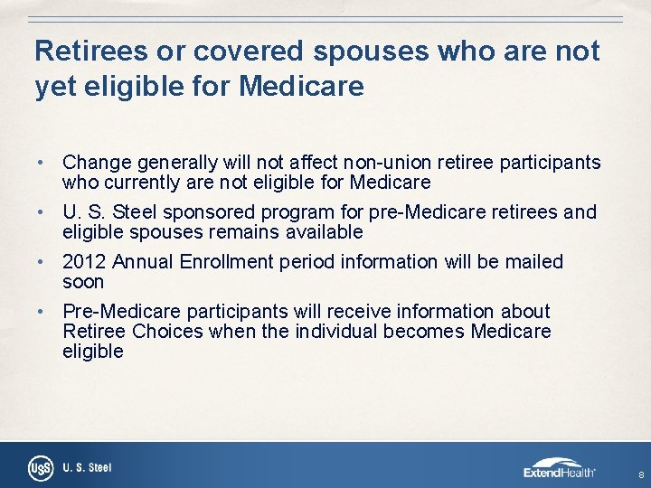 Retirees or covered spouses who are not yet eligible for Medicare • Change generally